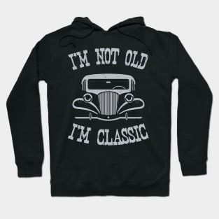 I'm not old, I'm Classic Hoodie